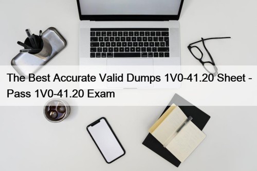 The Best Accurate Valid Dumps 1V0-41.20 Sheet - ...