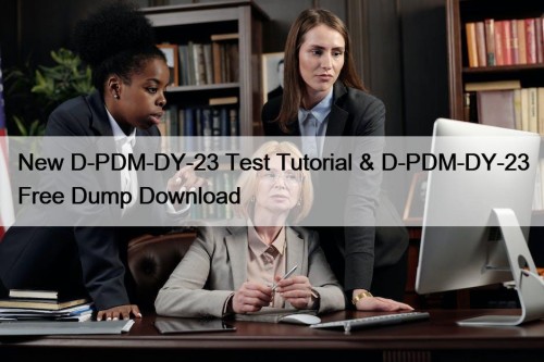 New D-PDM-DY-23 Test Tutorial & D-PDM-DY-23 Free Dump ...