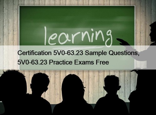 Certification 5V0-63.23 Sample Questions, 5V0-63.23 Practice Exams Free